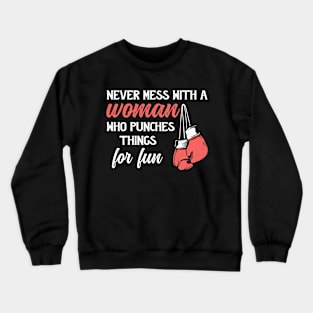 Never Mess With A Woman Who Punches Things For Fun, Boxing Crewneck Sweatshirt